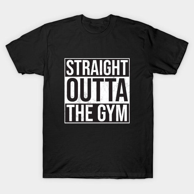 Straight Outta the Gym T-Shirt by Woah_Jonny